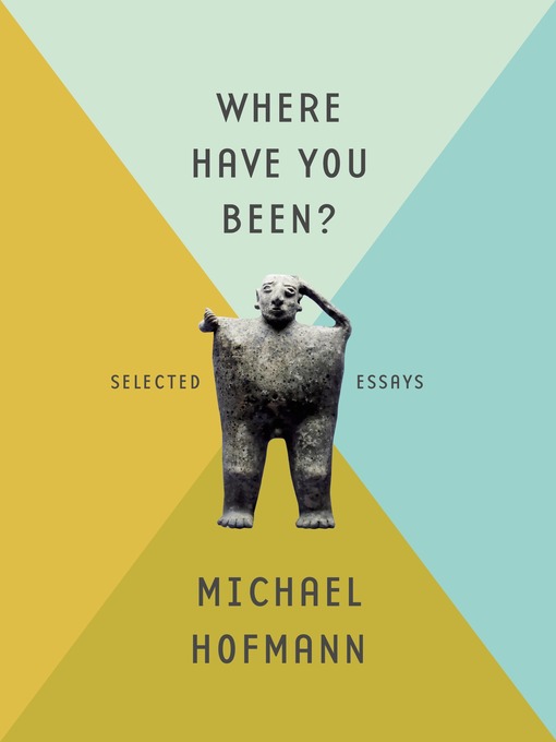 Title details for Where Have You Been? by Michael Hofmann - Wait list
